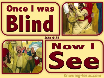 John 9:25  ThoughI Was Blind Now I See (yellow)